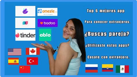 6 Mejores Aplicaciones Para Conocer Extranjeros